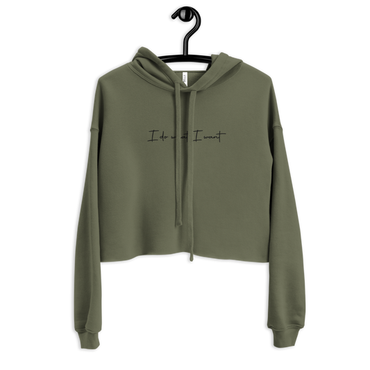 Crop Hoodie I Do What I Want